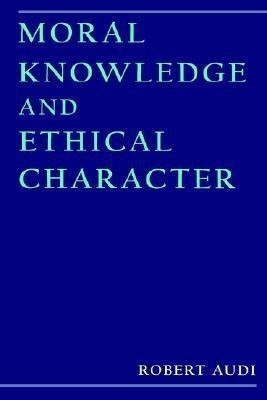 Moral Knowledge and Ethical Character(English, Hardcover, Audi Robert)