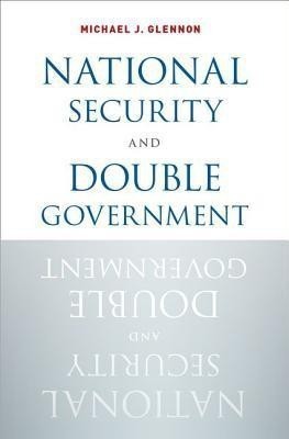 National Security and Double Government(English, Hardcover, Glennon Michael J.)