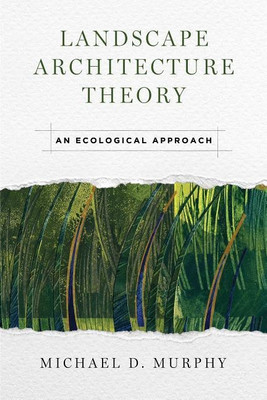 Landscape Architecture Theory(English, Paperback, Murphy Michael D.)