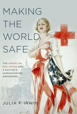 Making the World Safe(English, Paperback, Irwin Julia F.)