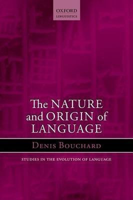 The Nature and Origin of Language(English, Paperback, Bouchard Denis)