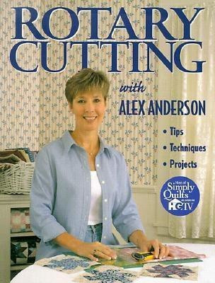 Rotary Cutting with Alex Anderson(English, Paperback, Anderson Alex)