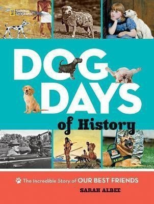 Dog Days of History(English, Hardcover, National Geographic Kids Sarah)