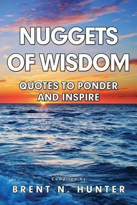 Nuggets of Wisdom(English, Paperback, Hunter Brent N)