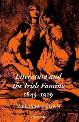 Literature and the Irish Famine 1845-1919(English, Hardcover, Fegan Melissa)