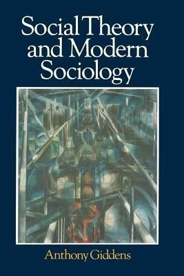 Social Theory and Modern Sociology(English, Paperback, Giddens Anthony)