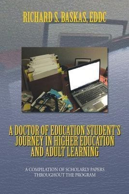 A Doctor of Education Student's Journey in Higher Education and Adult Learning(English, Paperback, Baskas Richard S Eddc)
