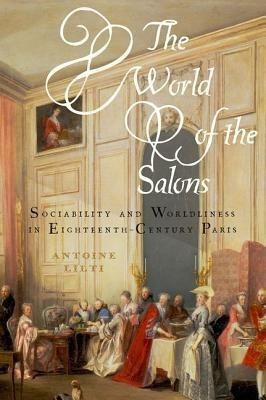 The World of the Salons(English, Hardcover, Lilti Antoine)