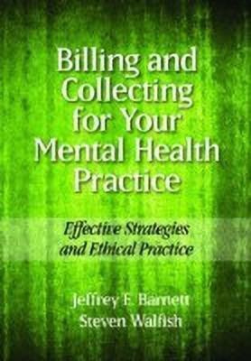 Billing and Collecting for Your Mental Health Practice(English, Paperback, Barnett Jeffrey E. PsyD, ABPP)