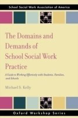 The Domains and Demands of School Social Work Practice(English, Paperback, Kelly Michael S)