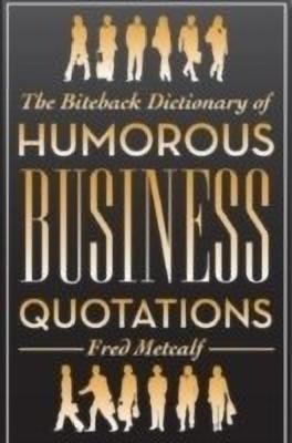 The Biteback Dictionary of Humorous Business Quotations(English, Paperback, Metcalf Fred)