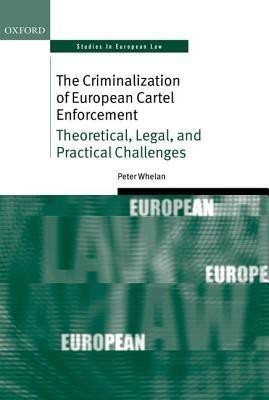 The Criminalization of European Cartel Enforcement(English, Hardcover, Whelan Peter)