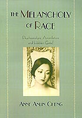 The Melancholy of Race(English, Hardcover, Cheng Anne Anlin)