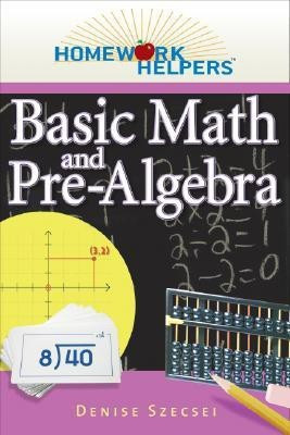 Homework Helpers Basic Math and Pre-Algebra(English, Paperback, Szecsei Denise)