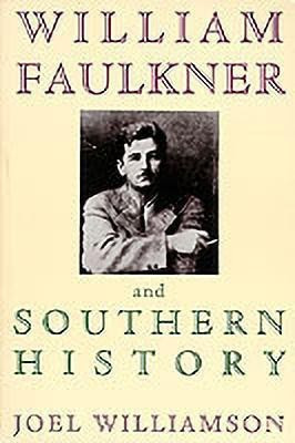 William Faulkner and Southern History(English, Paperback, Williamson Joel)