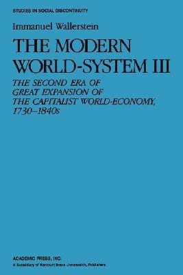 The Modern World System: Second Era of Great Expansion of the Capitalist World Economy, 1730-1840's v. 3(English, Paperback, Wallerstein Immanuel)