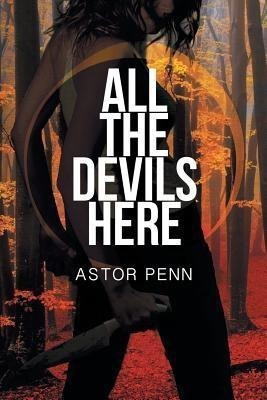 All the Devils Here(English, Paperback, Penn Astor)