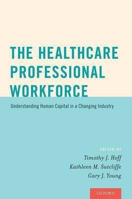 The Healthcare Professional Workforce(English, Paperback, Hoff Timothy J.)