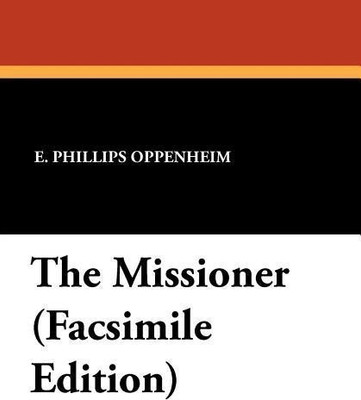 The Missioner (Facsimile Edition)(English, Paperback, Oppenheim E Phillips)