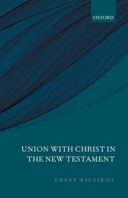 Union with Christ in the New Testament(English, Hardcover, Macaskill Grant)
