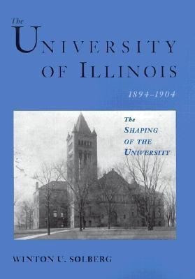 The University of Illinois, 1894-1904(English, Hardcover, Solberg Winton U.)