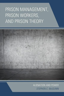 Prison Management, Prison Workers, and Prison Theory(English, Paperback, McGuinn Stephen C.)
