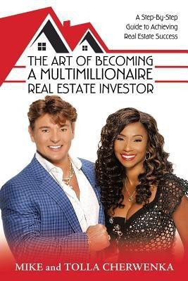 The Art of Becoming a Multimillionaire Real Estate Investor(English, Paperback, Cherwenka Mike)