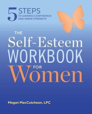 The Self Esteem Workbook for Women(English, Paperback, PMH-C Megan MacCutcheon LPC,)