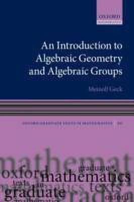 An Introduction to Algebraic Geometry and Algebraic Groups(English, Paperback, Geck Meinolf)
