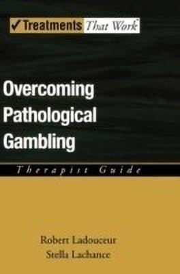 Overcoming Pathological Gambling: Therapist Guide(English, Hardcover, Ladouceur Robert)
