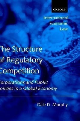 The Structure of Regulatory Competition(English, Hardcover, Murphy Dale D.)