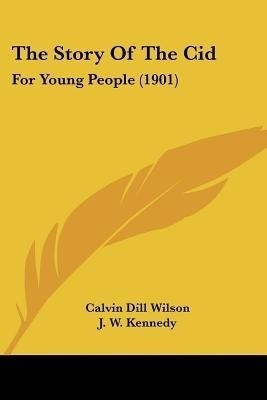 The Story Of The Cid(English, Paperback, Wilson Calvin Dill)