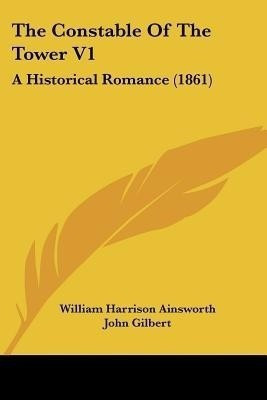 The Constable Of The Tower V1(English, Paperback, Ainsworth William Harrison)