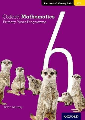 Oxford Mathematics Primary Years Programme Practice and Mastery Book 6(English, Paperback, Murray Brian)