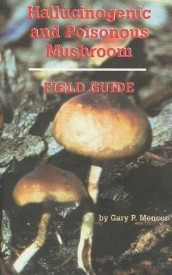 Hallucinogenic and Poisonous Mushroom Field Guide(English, Paperback, Menser Gary P.)