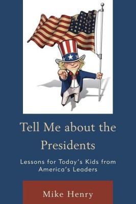 Tell Me about the Presidents(English, Hardcover, Henry Mike)