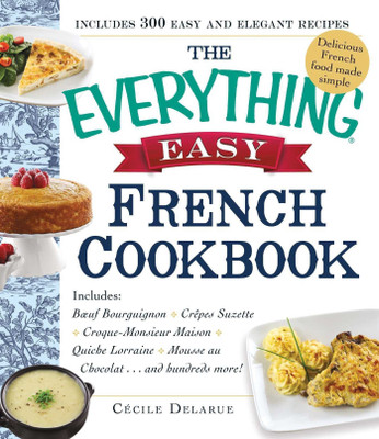 The Everything Easy French Cookbook(English, Paperback, Delarue Cecile)