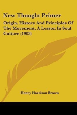 New Thought Primer(English, Paperback, Brown Henry Harrison)