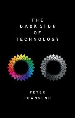 The Dark Side of Technology(English, Paperback, Townsend Peter)