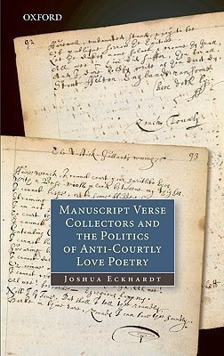 Manuscript Verse Collectors and the Politics of Anti-Courtly Love Poetry(English, Hardcover, Eckhardt Joshua)