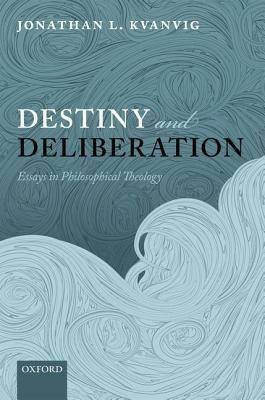 Destiny and Deliberation(English, Hardcover, Kvanvig Jonathan L.)