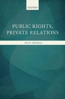 Public Rights, Private Relations(English, Hardcover, Thomas Jean)