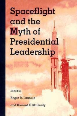 Spaceflight and the Myth of Presidential Leadership(English, Paperback, unknown)