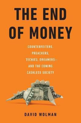 The End of Money(English, Hardcover, Wolman David)