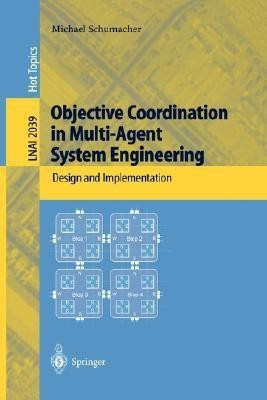 Objective Coordination in Multi-Agent System Engineering(English, Paperback, Schumacher Michael)