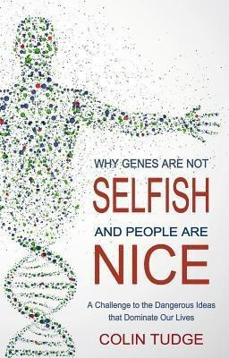 Why Genes Are Not Selfish and People Are Nice(English, Paperback, Tudge Colin)