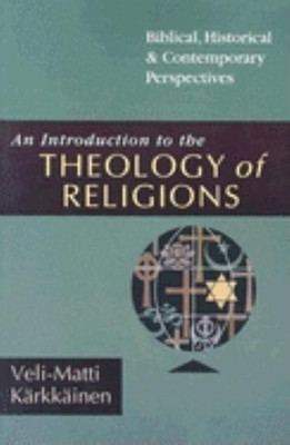 An Introduction to the Theology of Religions - Biblical, Historical & Contemporary Perspectives(English, Paperback, Kaerkkaeinen Veli-matti)