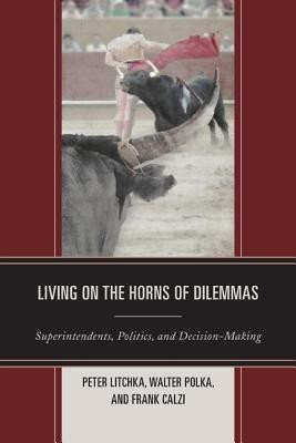 Living on the Horns of Dilemmas(English, Hardcover, Litchka Peter R. Professor of Professional Programs, Niagara University, NY)