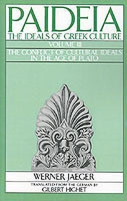 Paideia: The Ideals of Greek Culture: III. The Conflict of Cultural Ideals in the Age of Plato(English, Paperback, Jaeger Werner)