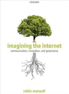 Imagining the Internet(English, Hardcover, Mansell Robin)